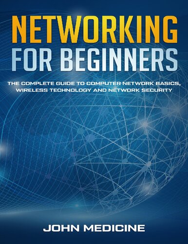 دانلود کتاب Networking for Beginners: The Complete Guide to Computer Network Basics, Wireless Technology and Security