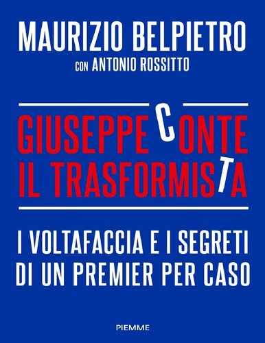 دانلود کتاب Giuseppe Conte il trasformista. I voltafaccia e segreti di un premier per caso
