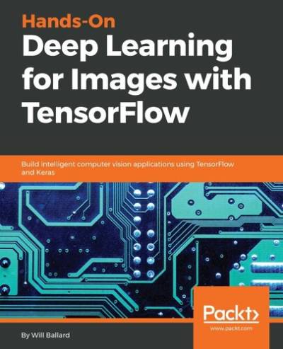 دانلود کتاب Hands-On Deep Learning for Images with TensorFlow: Build intelligent computer vision applications using TensorFlow and Keras