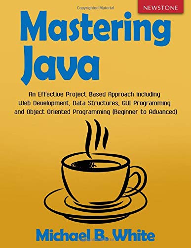 دانلود کتاب Mastering Java: An Effective Project Based Approach including Web Development, Data Structures, GUI Programming and Object Oriented (Beginner to Advanced)