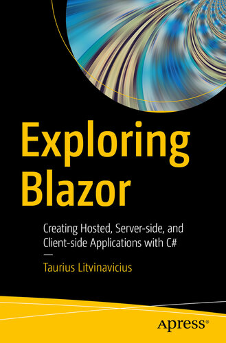 دانلود کتاب Exploring Blazor: Creating Hosted, Server-side, and Client-side Applications with C
