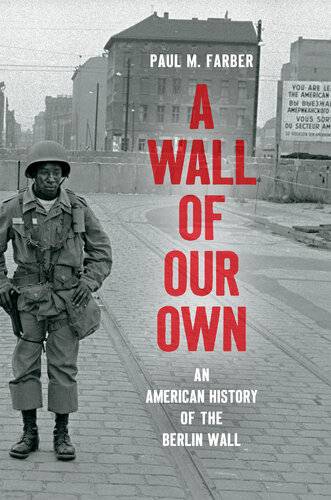 دانلود کتاب A Wall of Our Own: An American History the Berlin