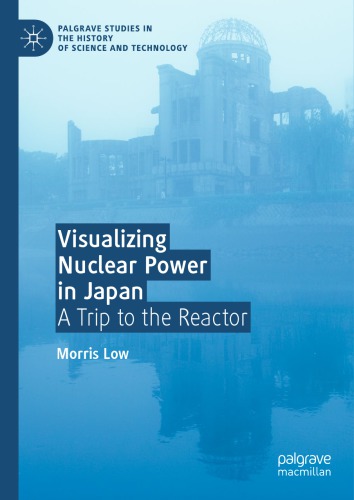 دانلود کتاب Visualizing Nuclear Power In Japan: A Trip To The Reactor