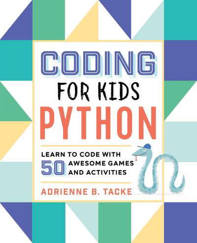 دانلود کتاب Coding for Kids: Python: Learn to Code with 50 Awesome Games and Activities