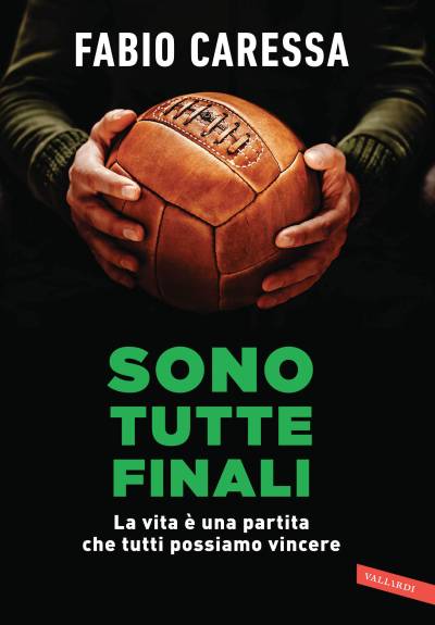 دانلود کتاب Sono tutte finali. La vita è una partita che tutti possiamo vincere