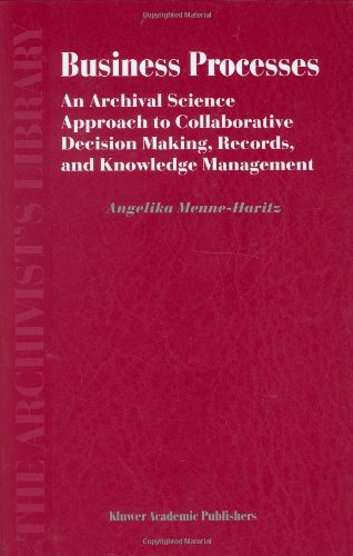 دانلود کتاب Business Processes: An Archival Science Approach to Collaborative Decision Making, Records, and Knowledge Management