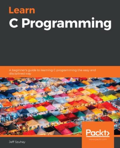 دانلود کتاب Learn C Programming: A beginner’s guide to learning programming the easy and disciplined way