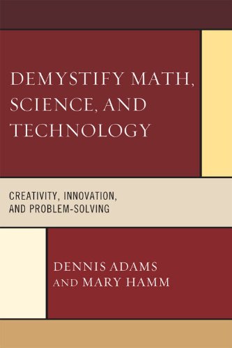 دانلود کتاب Demystify Math, Science, and Technology: Creativity, Innovation, and Problem-Solving