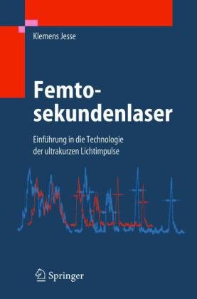 دانلود کتاب Femtosekundenlaser: Einführung in die Technologie der ultrakurzen Lichtimpulse