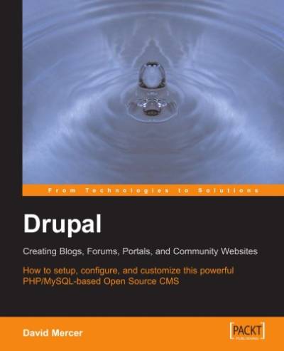 دانلود کتاب Drupal: Creating Blogs, Forums, Portals, and Community Websites: How to setup, configure customise this powerful PHP/MySQL based Open Source CMS