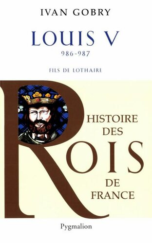 دانلود کتاب Louis V: 986-987 Fils de Lothaire
