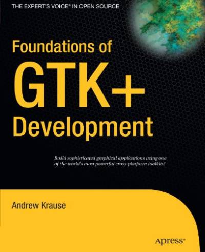دانلود کتاب Foundations of GTK+ Development (Expert’s Voice in Open Source