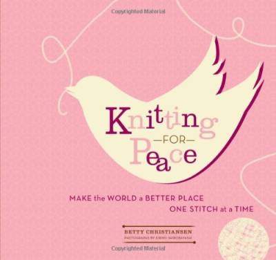 دانلود کتاب Knitting for Peace: Make the World a Better Place One Stitch at Time