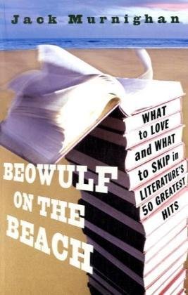 دانلود کتاب Beowulf on the Beach: What to Love and Skip in Literature’s 50 Greatest Hits
