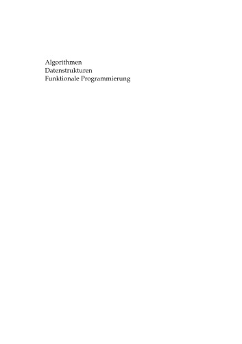 دانلود کتاب Algorithmen, Datenstrukturen, Funktionale Programmierung. Eine praktische Einfuhrung mit Caml Light