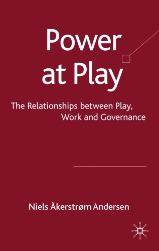 دانلود کتاب Power at Play: The Relationships between Play, Work and Governance