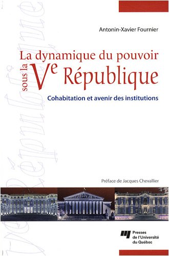 دانلود کتاب La dynamique du pouvoir sous Ve Republique : Cohabitation et avenir des institutions