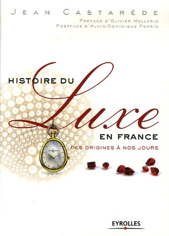 دانلود کتاب Histoire du luxe en France : Des origines a nos jours