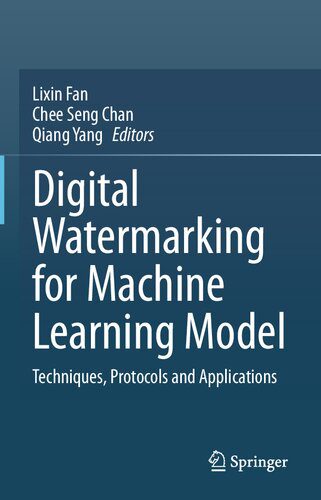 دانلود کتاب Digital Watermarking for Machine Learning Model: Techniques, Protocols and Applications