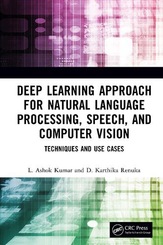 دانلود کتاب Deep Learning Approach for Natural Language Processing, Speech, and Computer Vision: Techniques Use Cases