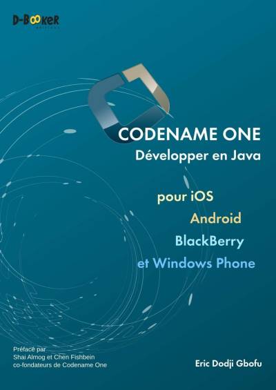 دانلود کتاب Codename One – Développer en Java pour iOS, Android, BlackBerry et Windows Phone