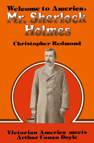 دانلود کتاب Welcome to America, Mr. Sherlock Holmes: Victorian America Meets Arthur Conan Doyle