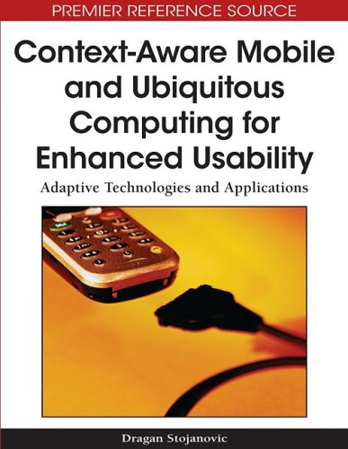دانلود کتاب Context-Aware Mobile and Ubiquitous Computing for Enhanced Usability: Adaptive Technologies Applications (Premier Reference Source