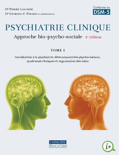 دانلود کتاب Psychiatrie clinique : Approche bio-psycho-sociale Tome 1, Introduction à la psychiatrie, déterminants bio-psycho-sociaux, syndromes cliniques et organisation des soins