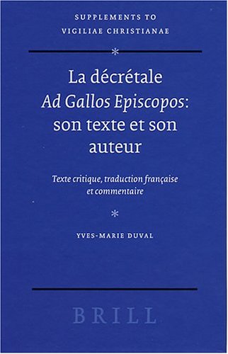 دانلود کتاب La Decretale Ad Gallos Episcopos: Son Texte Et Auteur; Critique, Traduction Francaise Commentaire (Supplements to Vigiliae Christianae