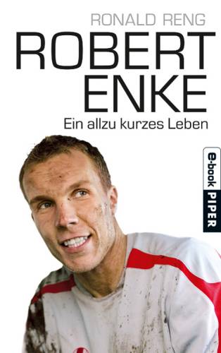 دانلود کتاب Robert Enke: Ein allzu kurzes Leben