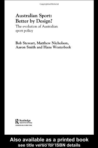 دانلود کتاب Australian Sport – Better by Design?: The Evolution of Policy