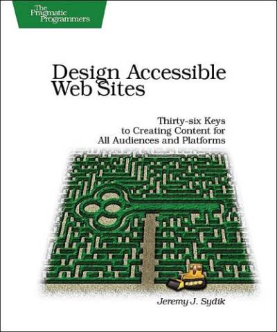 دانلود کتاب Design Accessible Web Sites: 36 Keys to Creating Content for All Audiences and Platforms (Pragmatic Programmers