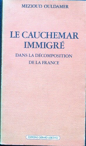 دانلود کتاب Le cauchemar immigré : dans la décomposition de France.