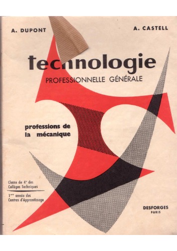 دانلود کتاب Technologie professionnelle generale, professions de la mecanique : . Classe 4e des colleges techniques et 1re annee centres d’apprentissage