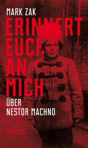دانلود کتاب Erinnert euch an mich. Über Nestor Machno