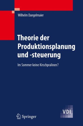 دانلود کتاب Theorie der Produktionsplanung und -steuerung: Im Sommer keine Kirschpralinen