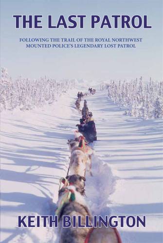 دانلود کتاب The last patrol: following Trail of Royal Northwest Mounted Police’s Legendary Lost Patrol