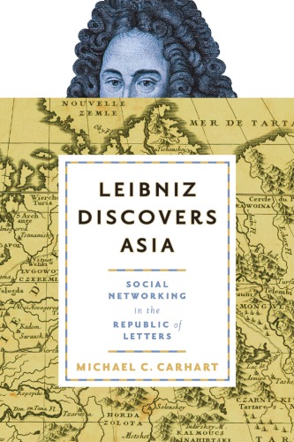 دانلود کتاب Leibniz discovers Asia: social networking in the Republic of Letters