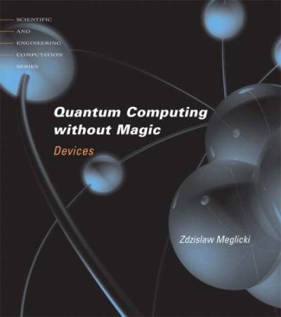 دانلود کتاب Quantum Computing without Magic: Devices (Scientific and Engineering Computation