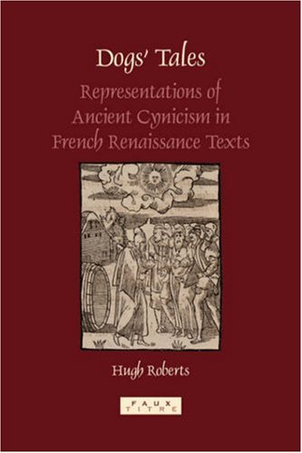 دانلود کتاب Dog’s Tales: Representations of Ancient Cynicism in French Renaissance Texts (Faux Titre 279