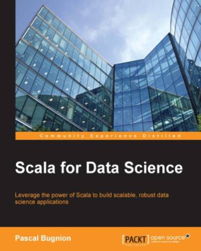 دانلود کتاب Scala for data science leverage the power of to build scalable, robust applications