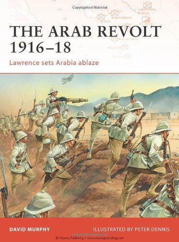دانلود کتاب The Arab Revolt 1916-18: Lawrence sets Arabia ablaze (Campaign