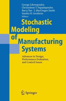 دانلود کتاب Stochastic Modeling of Manufacturing Systems: Advances in Design, Performance Evaluation, and Control Issues