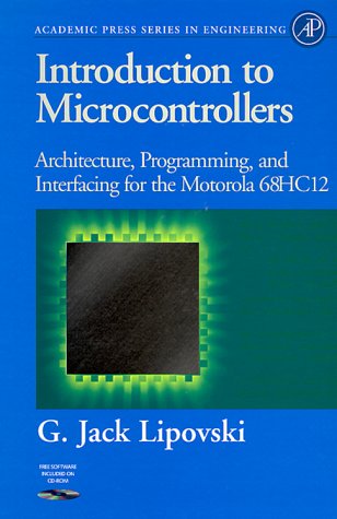 دانلود کتاب Introduction to Microcontrollers: Architecture, Programming, and Interfacing for the Motorola 68HC12 (Academic Press Series in Engineering