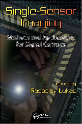دانلود کتاب Single-Sensor Imaging: Methods and Applications for Digital Cameras (Image Processing Series