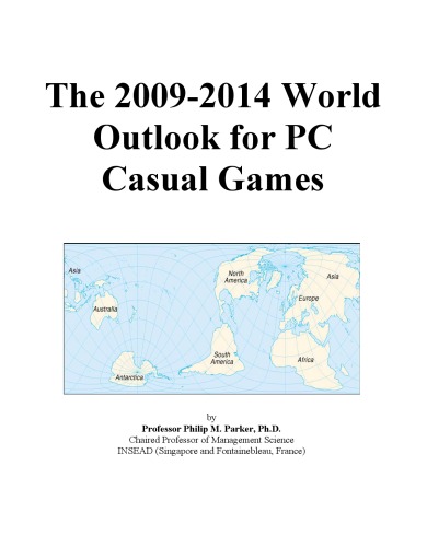 دانلود کتاب The 2009-2014 World Outlook for PC Casual Games