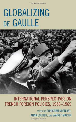 دانلود کتاب Globalizing de Gaulle: International Perspectives on French Foreign Policies, 1958-1969 (The Harvard Cold War Studies