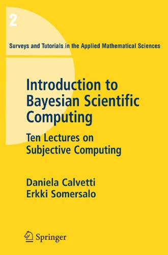 دانلود کتاب Introduction to Bayesian Scientific Computing: Ten Lectures on Subjective Computing (Surveys and Tutorials in the Applied Mathematical Sciences
