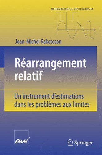 دانلود کتاب Rearrangement relatif: Un instrument d’estimations dans les problemes aux limites (Mathematiques et Applications