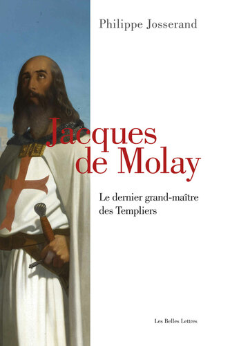 دانلود کتاب Jacques de Molay: Le dernier grand-maître des Templiers